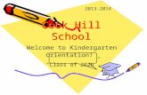 Cook Hill School Welcome to Kindergarten Orientation! “Class of 2026” 2013-2014.