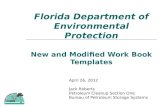 New and Modified Work Book Templates Florida Department of Environmental Protection April 26, 2012 Jack Roberts Petroleum Cleanup Section One Bureau of.