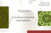 Tutorial 4 Creating Complex Animations. XP Objectives Modify an animation’s motion path Modify motion tweens using the Motion Editor Create an animation.