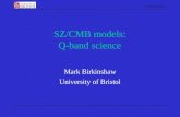 Science at Q band SZ/CMB models: Q-band science Mark Birkinshaw University of Bristol.
