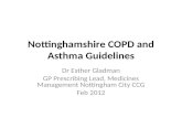 Nottinghamshire COPD and Asthma Guidelines Dr Esther Gladman GP Prescribing Lead, Medicines Management Nottingham City CCG Feb 2012.