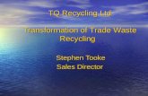 Stephen Tooke Stephen Tooke Sales Director TQ Recycling Ltd Transformation of Trade Waste Recycling.