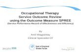 Occupational Therapy Service Outcome Review using the Outcome Measure SPREE (Service Performance Record of Effectiveness and Efficiency) By Amil Magpantay.