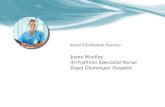 Atrial Fibrillation Service Jayne Woolley Arrhythmia Specialist Nurse Royal Glamorgan Hospital.