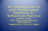An Introduction to your Professional Portfolio & Reflective Practice Leanne Covey DCP Tutor and Practice Facilitator Hampshire & Isle of Wight.