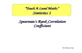 Spearman’s Rank Correlation Coefficient © Christine Crisp “Teach A Level Maths” Statistics 1.