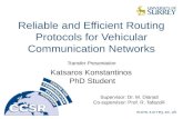 Reliable and Efficient Routing Protocols for Vehicular Communication Networks Katsaros Konstantinos PhD Student Supervisor: Dr. M. Dianati Co-supervisor: