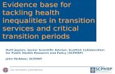 Evidence base for tackling health inequalities in transition services and critical transition periods Ruth Jepson, Senior Scientific Advisor, Scottish.