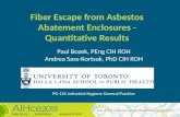 Fiber Escape from Asbestos Abatement Enclosures - Quantitative Results Paul Bozek, PEng CIH ROH Andrea Sass-Kortsak, PhD CIH ROH PO 131 Industrial Hygiene.