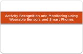 Activity Recognition and Monitoring using Wearable Sensors and Smart Phones.