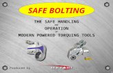 GROUPSCENEVERSIONTYPE SAFE BOLTING THE SAFE HANDLING AND OPERATION OF MODERN POWERED TORQUING TOOLS Produced by.