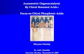Asymmetric Organocatalysis By Chiral Brønsted Acids : Focus on Chiral Phosphoric Acids Maryon Ginisty Pr. A.B. Charette Literature Meeting - November 6.