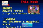 This Week – 9A This Week – 9A MONDAY Advent Prayer - Top Yard before Homeroom TUESDAY SRC Children’s Hospital Visit - Periods 2 & 3.