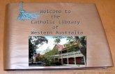 Welcome to the Catholic Library of Western Australia © 2009 Catholic Education Office of Western Australia ‘Not for NEALS’