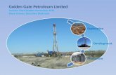 Golden Gate Petroleum Limited Investor Presentation November 2011 Steve Graves, Executive Chairman Exploration Development Production.