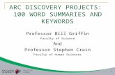1 ARC DISCOVERY PROJECTS: 100 WORD SUMMARIES AND KEYWORDS Professor Bill Griffin Faculty of Science And Professor Stephen Crain Faculty of Human Sciences.