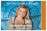 Put your career in focus General Practice Explore the possibilities in GP Training.