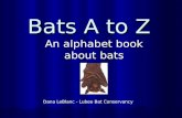 Bats A to Z An alphabet book about bats Dana LeBlanc - Lubee Bat Conservancy.