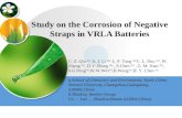Study on the Corrosion of Negative Straps in VRLA Batteries C. Z. Qiu [a], A. J. Li [a], L. P. Tang [a], C. L. Dou [a], W. Zhang [b], D. J. Zhang [b],