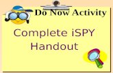 Do Now Activity Complete iSPY Handout Ms. Kendra’s 7 th Grade Science Rules and Expectations.