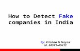 How to Detect Fake companies in India By: Krishna H Nayak M: 88077-45432.
