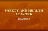 SAFETY AND HEALTH AT WORK CHAPTER 7. Safety- protecting employees from injuries caused by work- related accidents Safety- protecting employees from injuries.