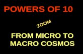 . ZOOM ZOOM POWERS OF 10 FROM MICRO TO MACRO COSMOS.