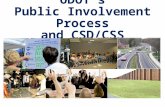 ODOT’s Public Involvement Process and CSD/CSS.  Directed by NEPA USDOT agencies required to develop and implement a Public Involvement (PI) process