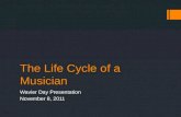 The Life Cycle of a Musician Wavier Day Presentation November 8, 2011.