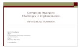 Corruption Strategies: Challenges in implementation. The Mauritius Experience. Navin Beekarry IMF (Commissioner, Independent Commission Against Corruption-