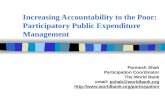 Increasing Accountability to the Poor: Participatory Public Expenditure Management Parmesh Shah Participation Coordinator The World Bank email: pshah@worldbank.org.