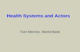 Health Systems and Actors Tom Merrick, World Bank.