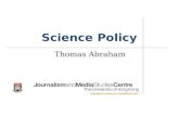 Science Policy Thomas Abraham. Science policy… Where science, politics, poverty, global power, business and economics clash .