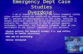 Emergency Dept Case Studies Overdose: A 20 yo female is brought by EMS after roommate called after patient stated she overdosed on unknown meds. Per EMT’s,