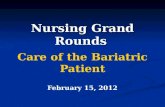 Nursing Grand Rounds Care of the Bariatric Patient February 15, 2012.