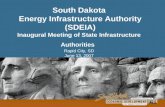 South Dakota Energy Infrastructure Authority (SDEIA) Inaugural Meeting of State Infrastructure Authorities Rapid City, SD June 13, 2007.