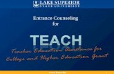 Www.lssu.edu 1 Entrance Counseling for. This counseling session explains: The Teacher Education Assistance for College and Higher Education (TEACH) Grant.