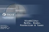 Disability: Myths, Risks, Protection & Taxes Presented by: Marissa Mayfield Tycor Benefit Administrators, Inc. November 15, 2012.