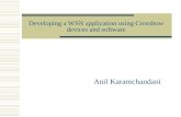 Developing a WSN application using Crossbow devices and software Anil Karamchandani.