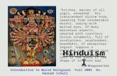 Hinduism I Introduction to World Religions Fall 2005 Dr. Hannah Schell “Krishna, master of all yogis, revealed.. His transcendent divine Form, speaking.