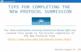 TIPS FOR COMPLETING THE NEW PROTOCOL SUBMISSION The Nova Southeastern University Institutional Review Office has created this guide to facilitate completion.