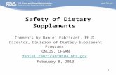 1 Safety of Dietary Supplements Comments by Daniel Fabricant, Ph.D. Director, Division of Dietary Supplement Programs, ONLDS, CFSAN daniel.fabricant@fda.hhs.gov.