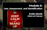 Module II: Law, Assessment, and Identification Emily Dimitt Gifted and Talented.