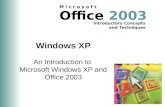 Office 2003 Introductory Concepts and Techniques M i c r o s o f t Windows XP An Introduction to Microsoft Windows XP and Office 2003.