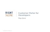 © 2008 RightNow Technologies, Inc. Customer Portal for Developers Pop-Quiz.
