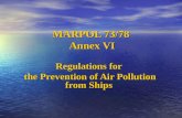 MARPOL 73/78 Annex VI Regulations for the Prevention of Air Pollution from Ships the Prevention of Air Pollution from Ships.