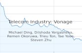 Telecom Industry: Vonage Michael Ding, Dilshoda Yergasheva, Remen Okoruwa, Trieu Ton, Tae Yoon, Steven Zhu.