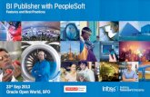 BI Publisher with PeopleSoft Features and Best Practices 23 rd Sep 2013 Oracle Open World, SFO.
