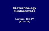 Biotechnology Fundamentals Lecture III-IV (BIT-110)