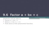Factor by grouping  Find a GCF in the first two terms.  Find a GCF in the last two terms.  Find common factors.